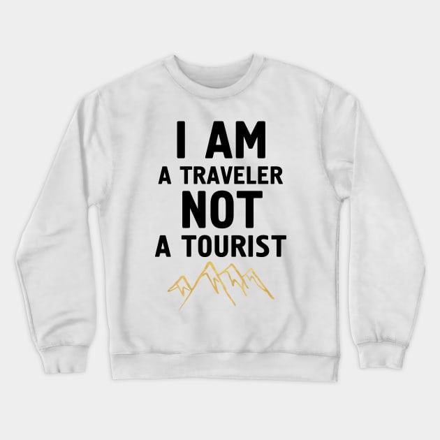 I am a Traveler not a Tourist Crewneck Sweatshirt by deificusArt